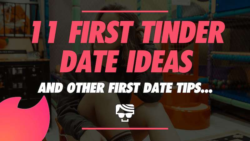 11 First Tinder Date Ideas