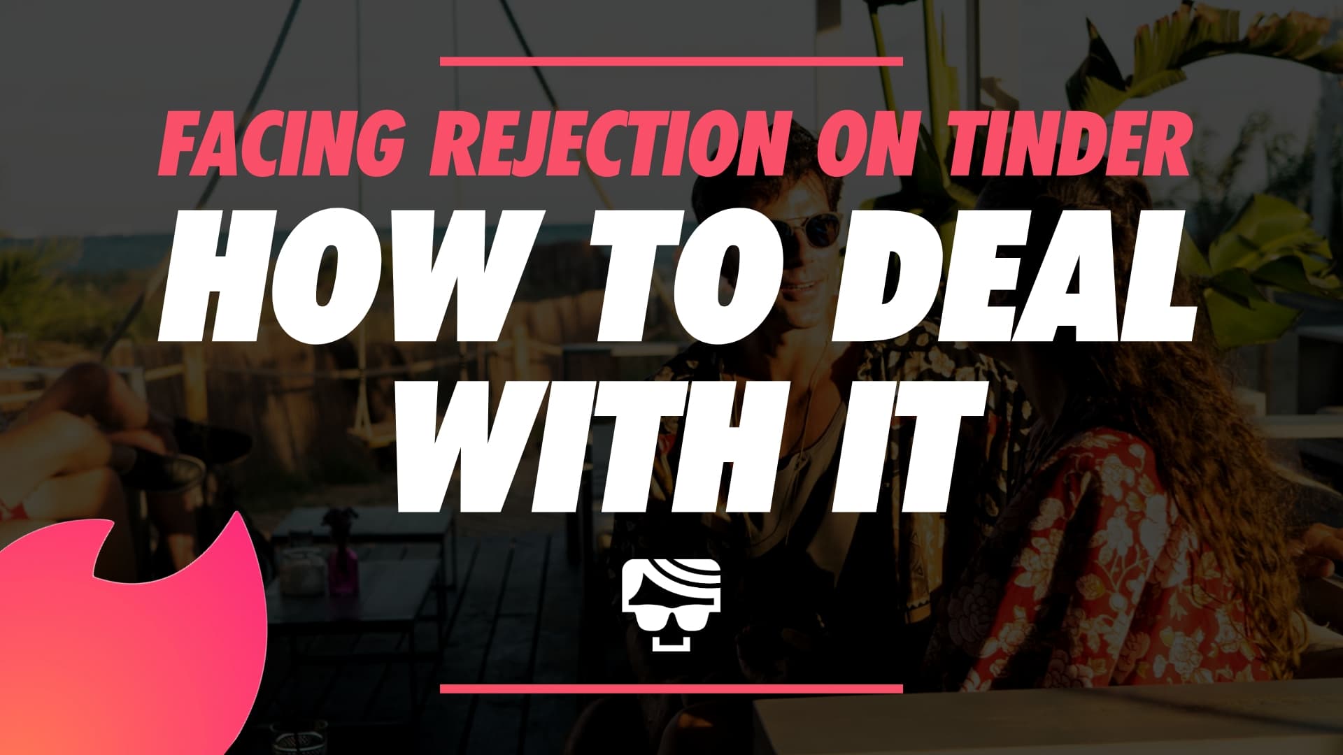 Tinder Rejection: How To Face Rejection And Why Feeling It Sucks 2023