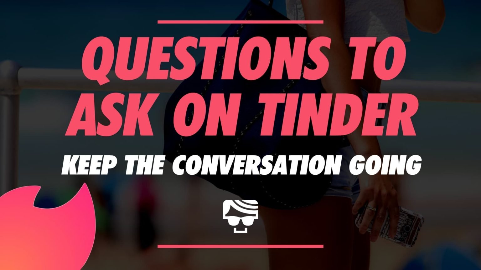 questions-to-ask-on-tinder-how-to-keep-a-conversation-going-with-a-girl