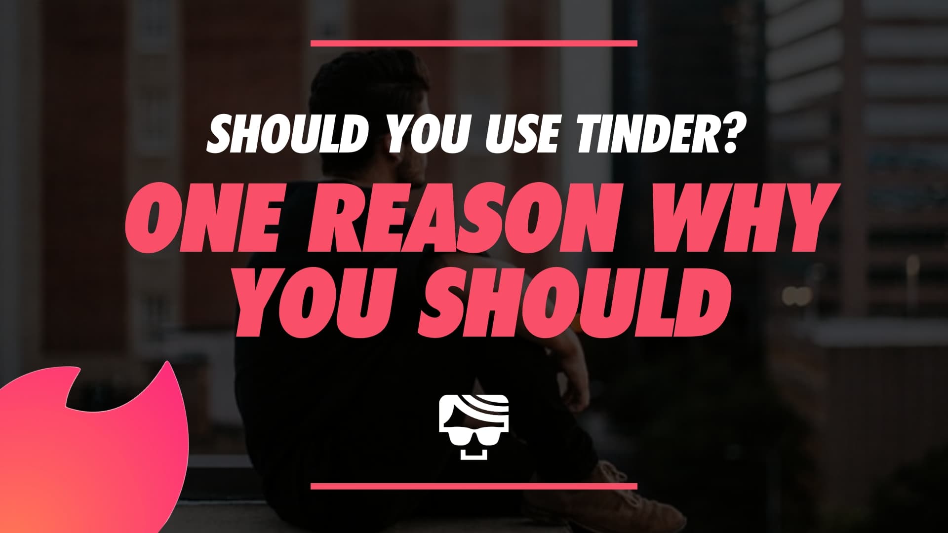 Should You Use Tinder