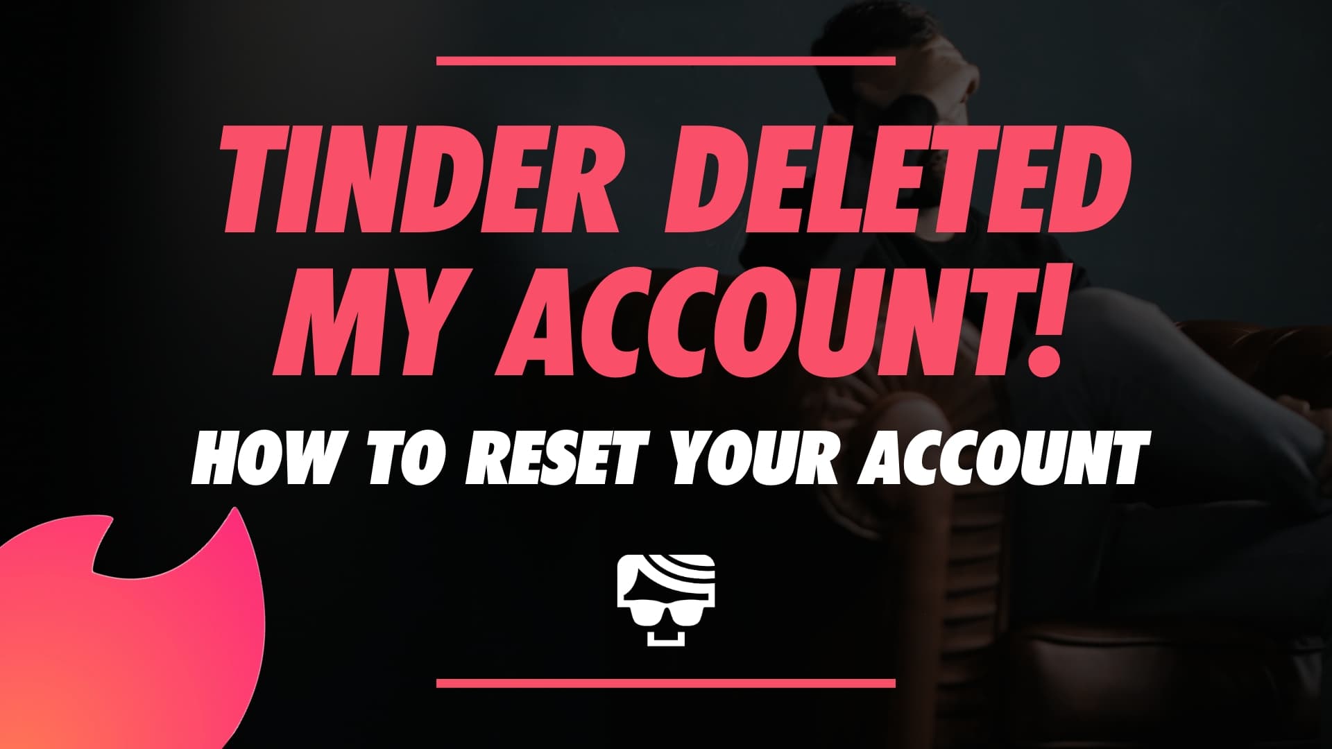 Tinder Deleted My Account! How To Reset To Get Around Tinder Ban 2023