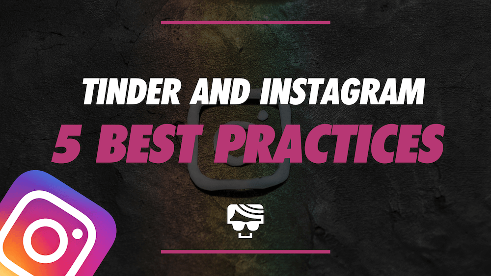 5 Ways To Do Instagram and Tinder Right (From A Marketing Agency Director)