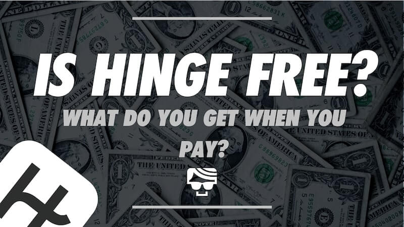 Is Hinge Free? Or Do You Have To Pay To Get Matches In 2023?