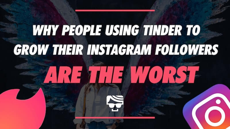People Using Tinder To Grow Their Instagram Are The Worst | Should You Report Them?
