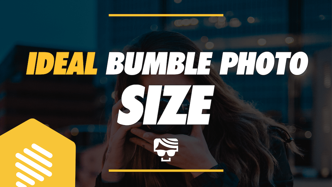 Best Bumble Photo Size, Dimensions, Aspect Ratio, Pixels
