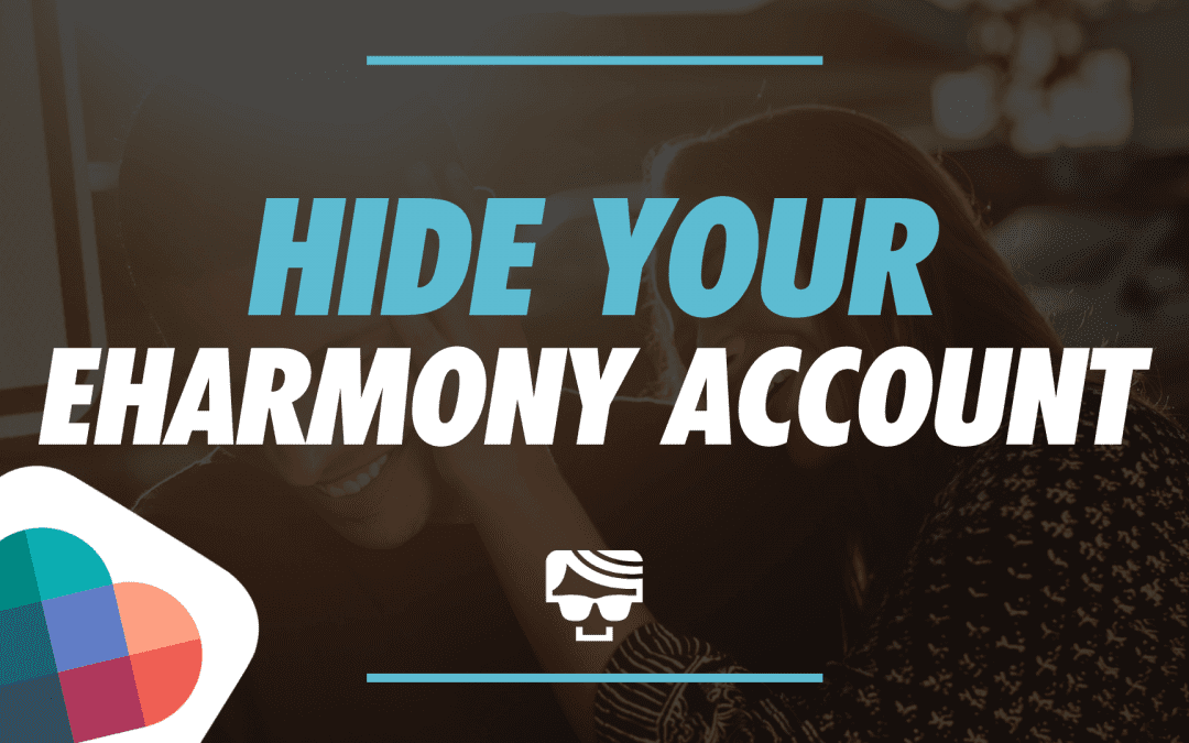 How To Hide My eharmony Account | Hide, Delete or Turn Matching Off