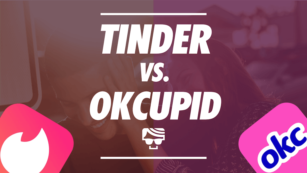 Tinder vs. okcupid