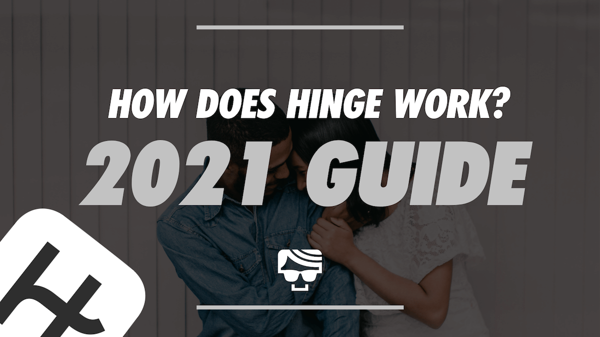 How Does Hinge Work? | What Is It And How To Use it 2022 Guide