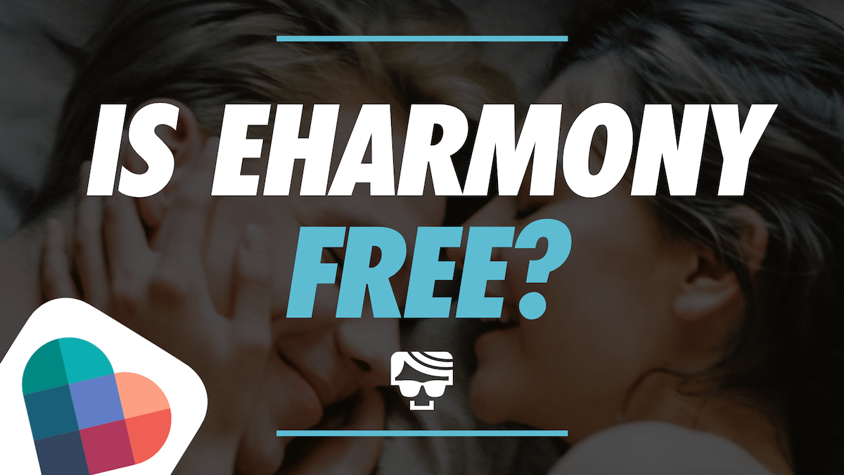 Is eHarmony Free? Or Do You Actually Need To Pay For Results In 2022?