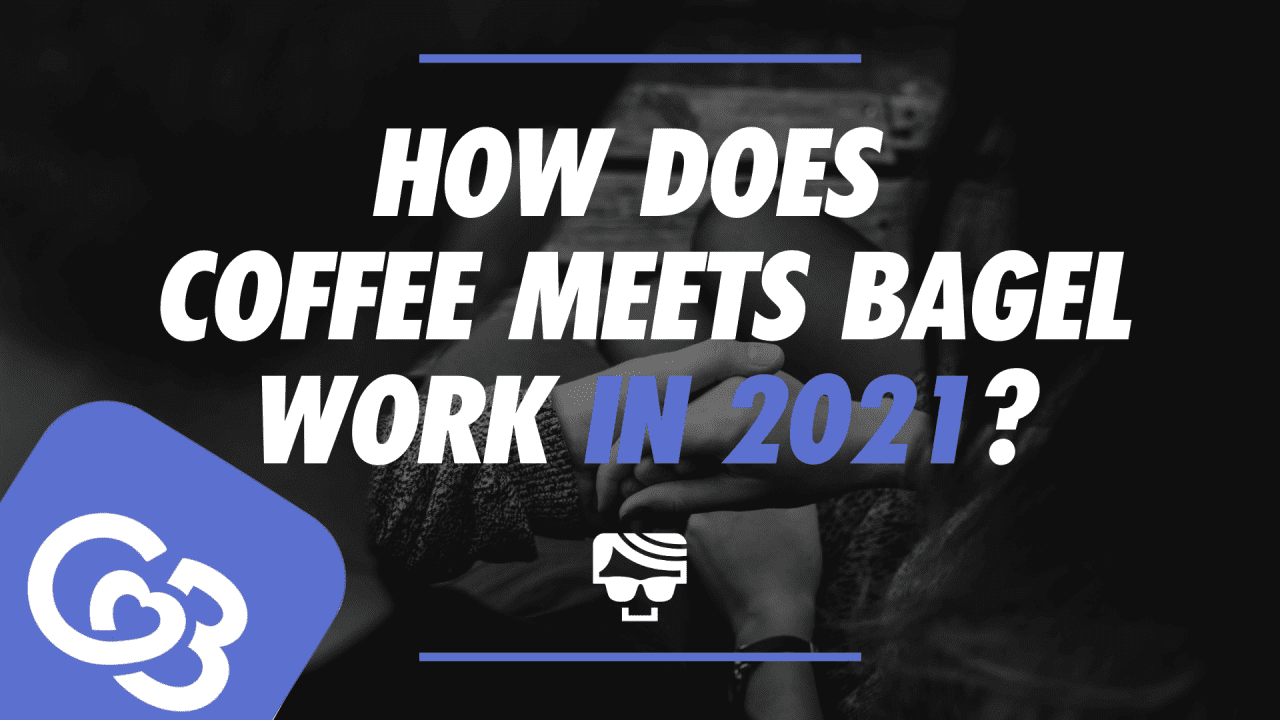 How Does Coffee Meets Bagel Work In 2023? What It Is & How To Use It