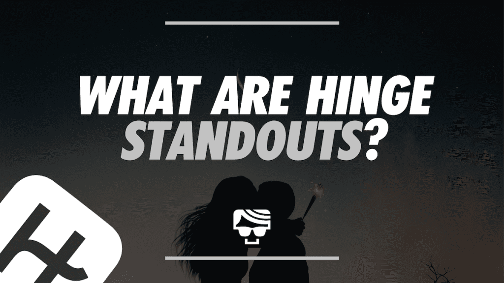 What Are Hinge Standouts? And How Do You Use Them? (2023)