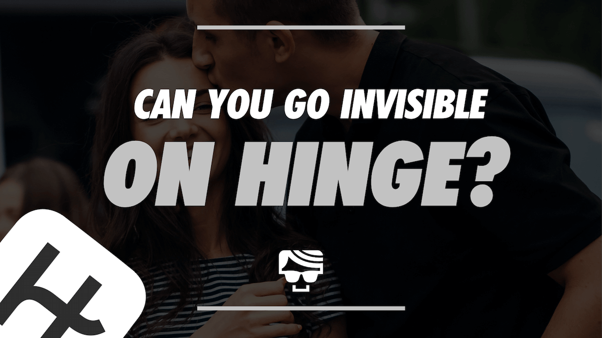 Can You Go Invisible On Hinge?