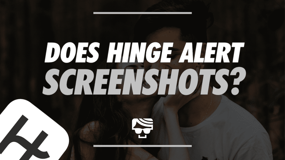 Does Hinge Notify Screenshots? Will Your Match Get Notifications/Alerts