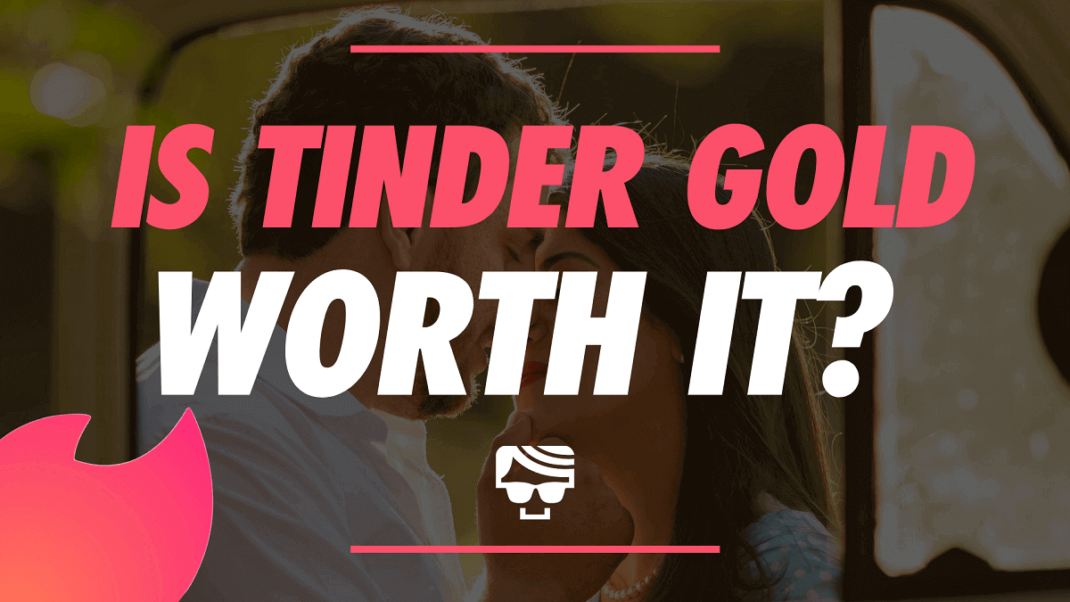 Is Tinder Gold Worth It? What Is Tinder Gold And How To Use It In 2022
