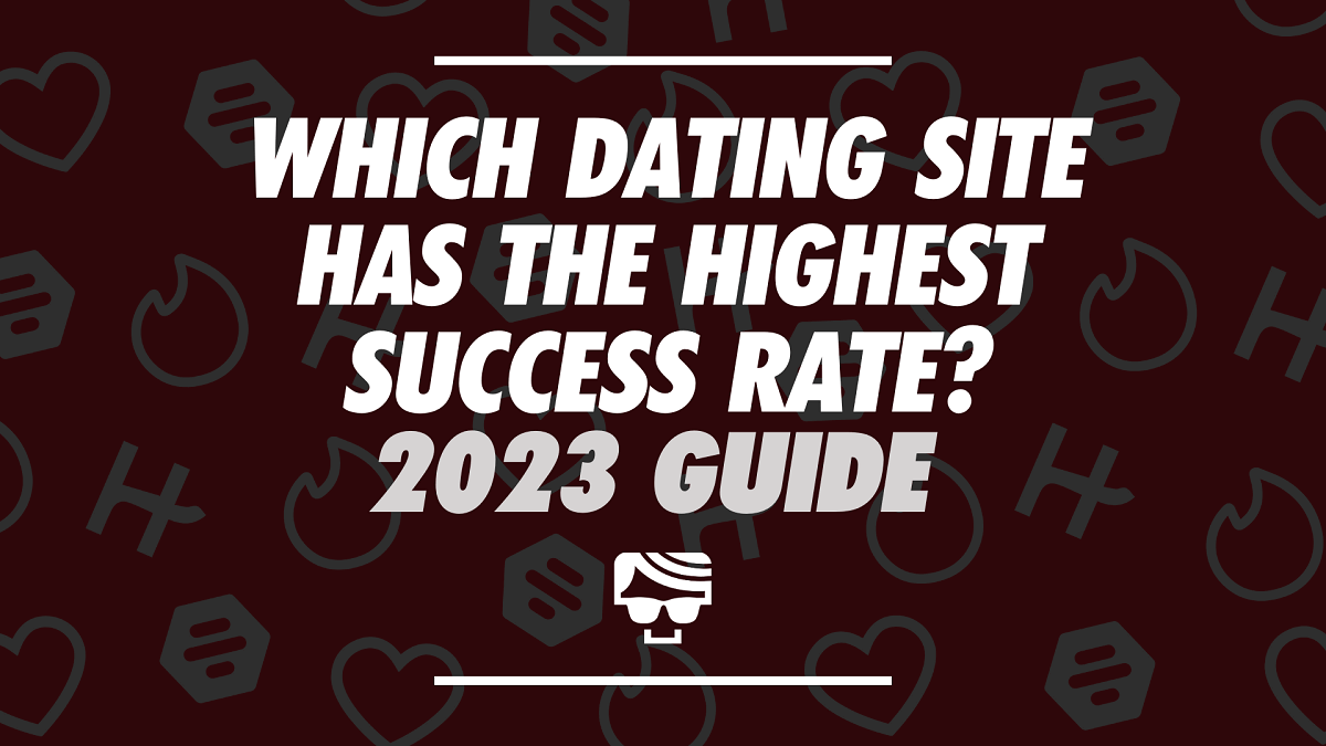 Which Dating Site Has The Highest Success Rate 2023