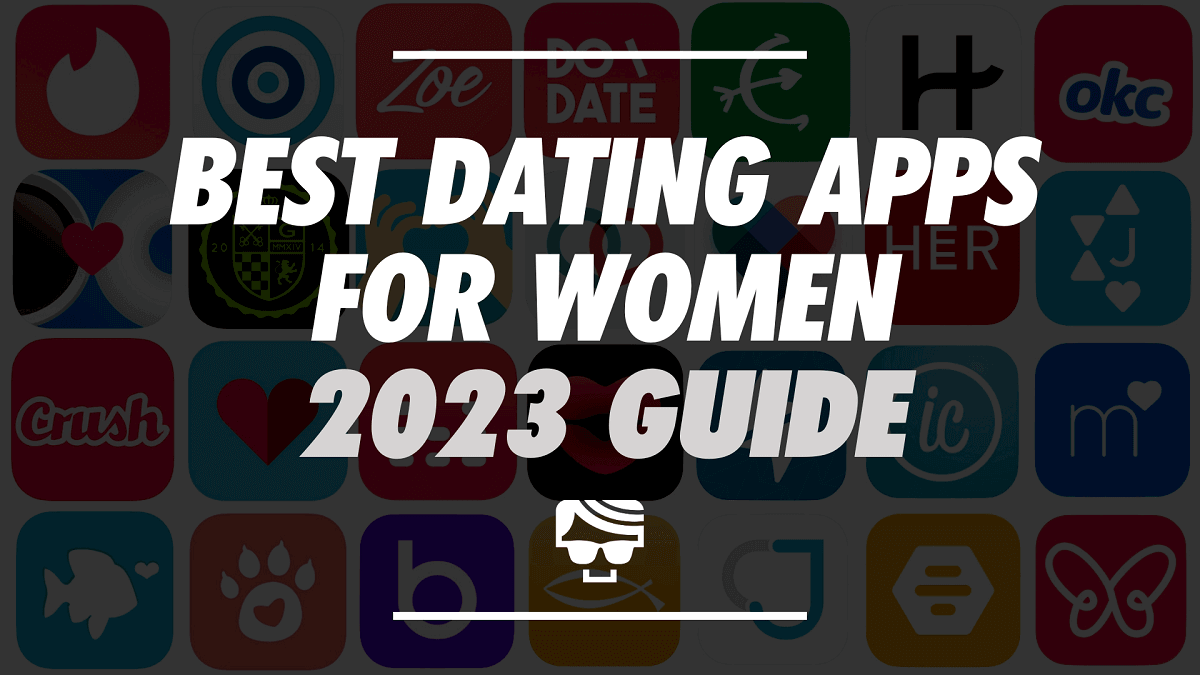 Best Dating Apps For Women 2023