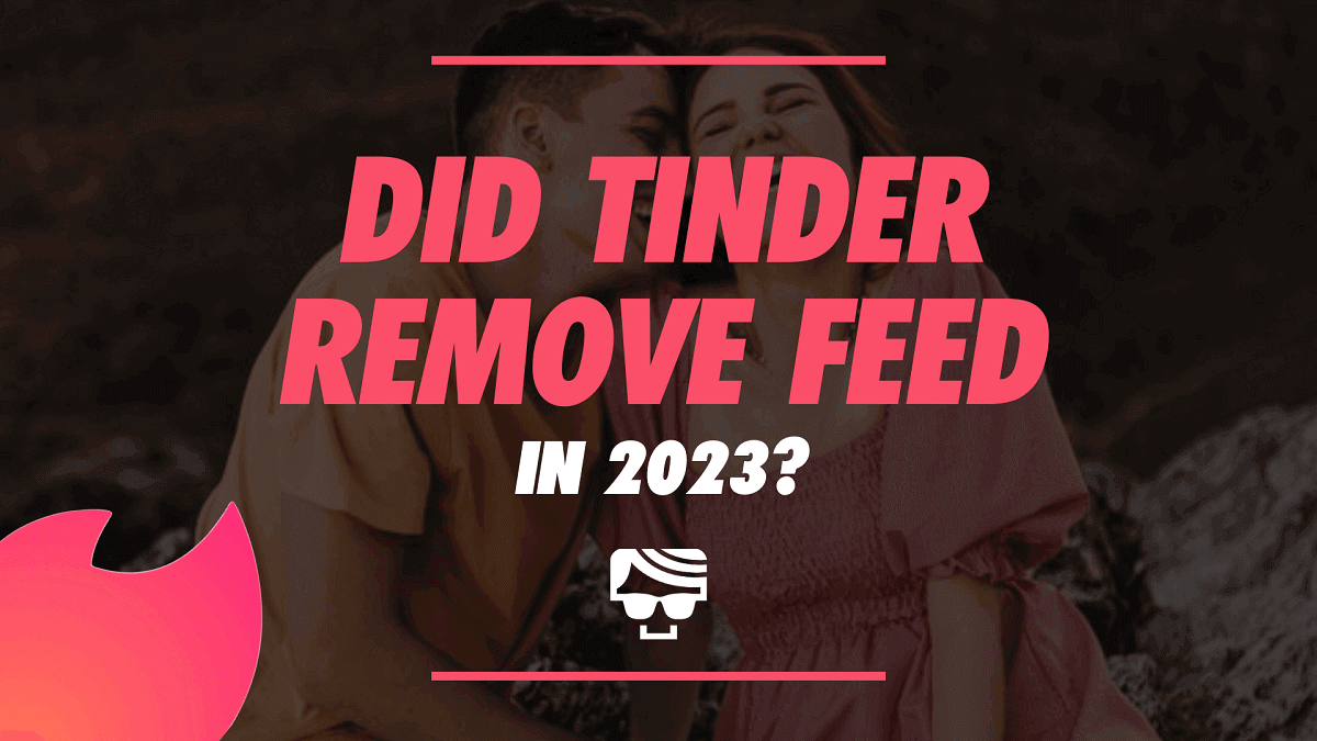 Did Tinder Remove Feed In 2023