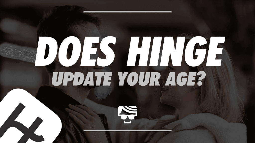 Does Hinge Update Your Age? Or Do You Have To Enter It Manually?