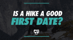 Is A Hike A Good First Date