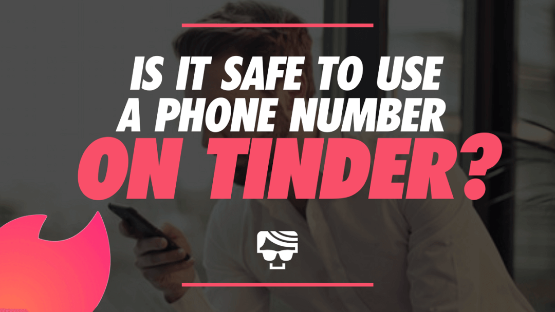 Is It Safe To Use A Phone Number On Tinder? What Are The Alternatives?