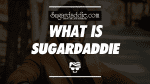 What Is SugarDaddie
