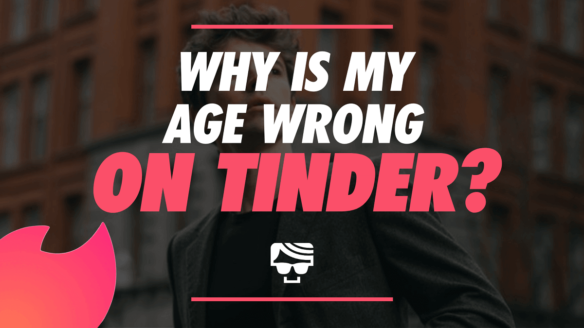 Why Is My Age Wrong On Tinder? How To Change Your Age On Tinder