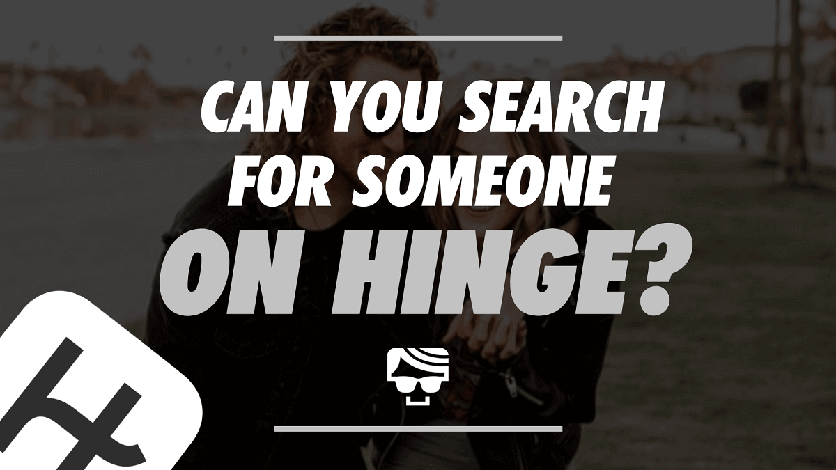 Can You Search for Someone on Hinge