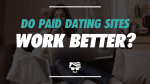 Do Paid Dating Sites Work Better