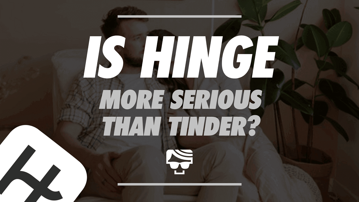 Is Hinge More Serious Than Tinder?