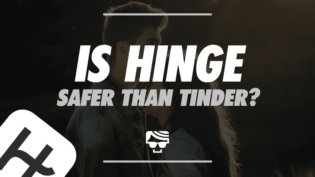 Is Hinge Safer Than Tinder? Hinge vs. Tinder Safety 2023
