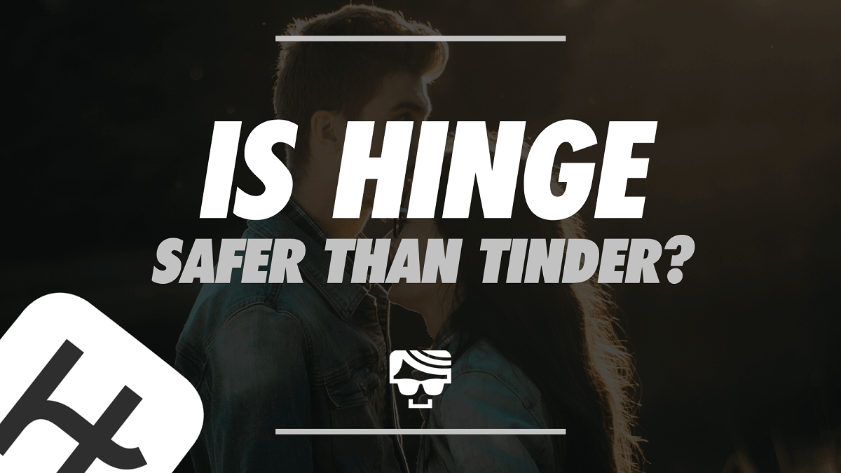 Is Hinge Safer Than Tinder? Hinge vs. Tinder Safety 2022
