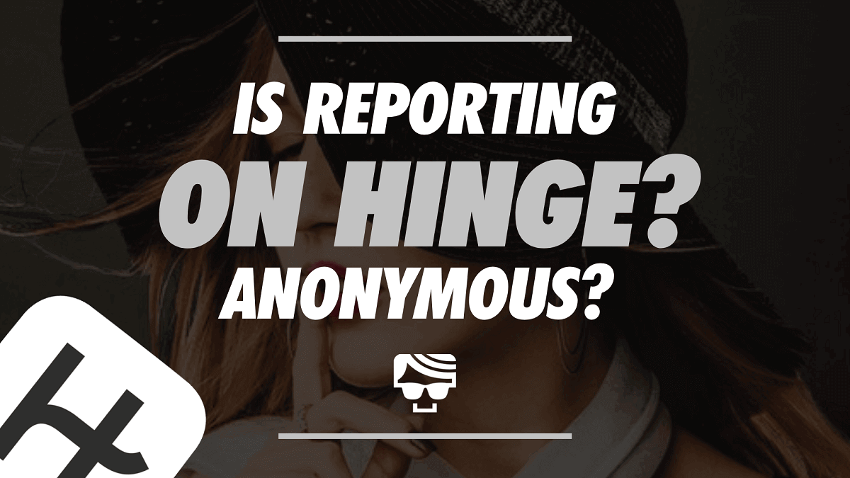 Is Reporting On Hinge Anonymous?
