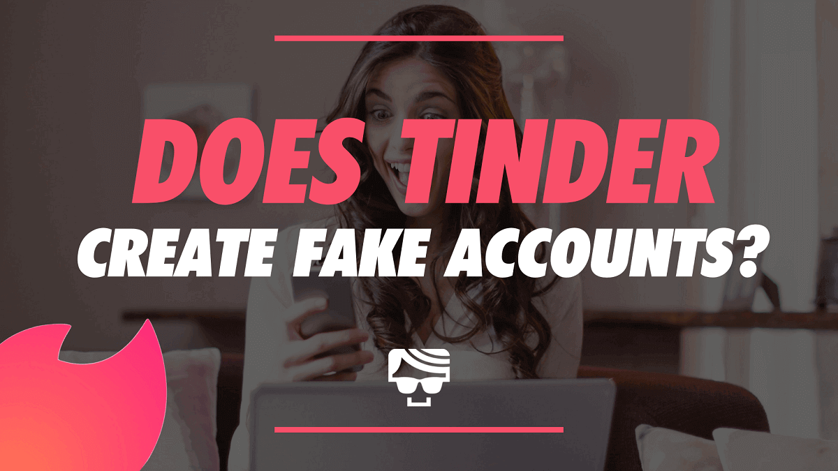 Does Tinder Create Fake Accounts