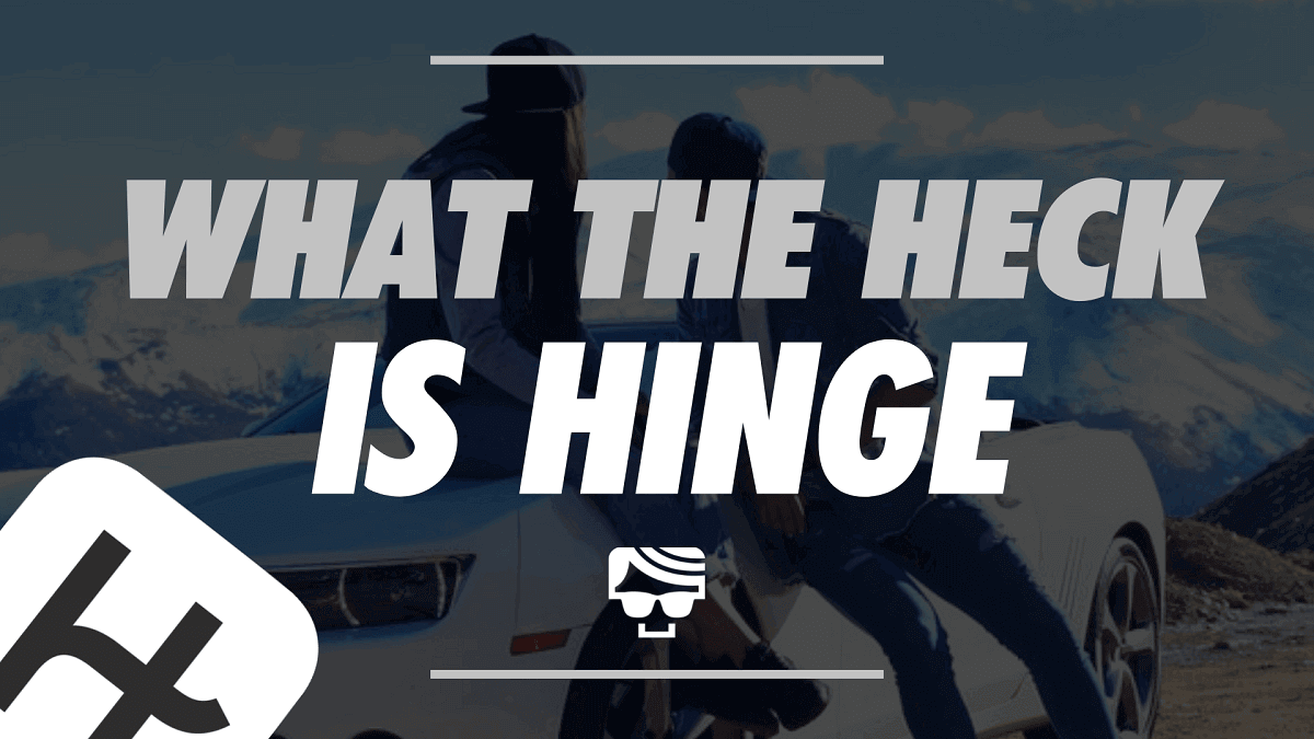 What The Heck Is Hinge? | Hinge Dating App Explained 2023