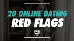 20 Online Dating Red Flags
