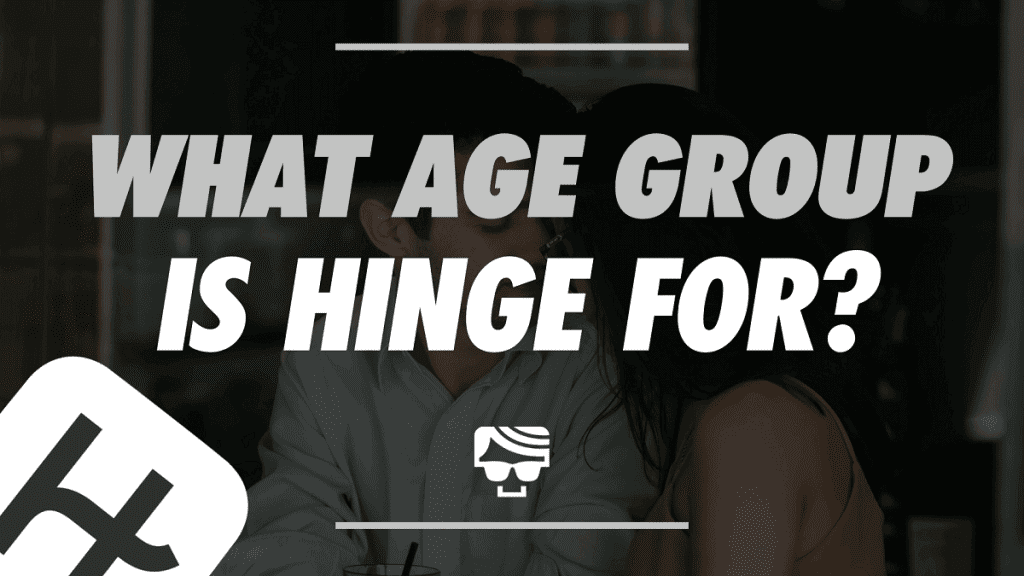 What Age Group Is Hinge For? Age Range Of Hinge Users In 2023