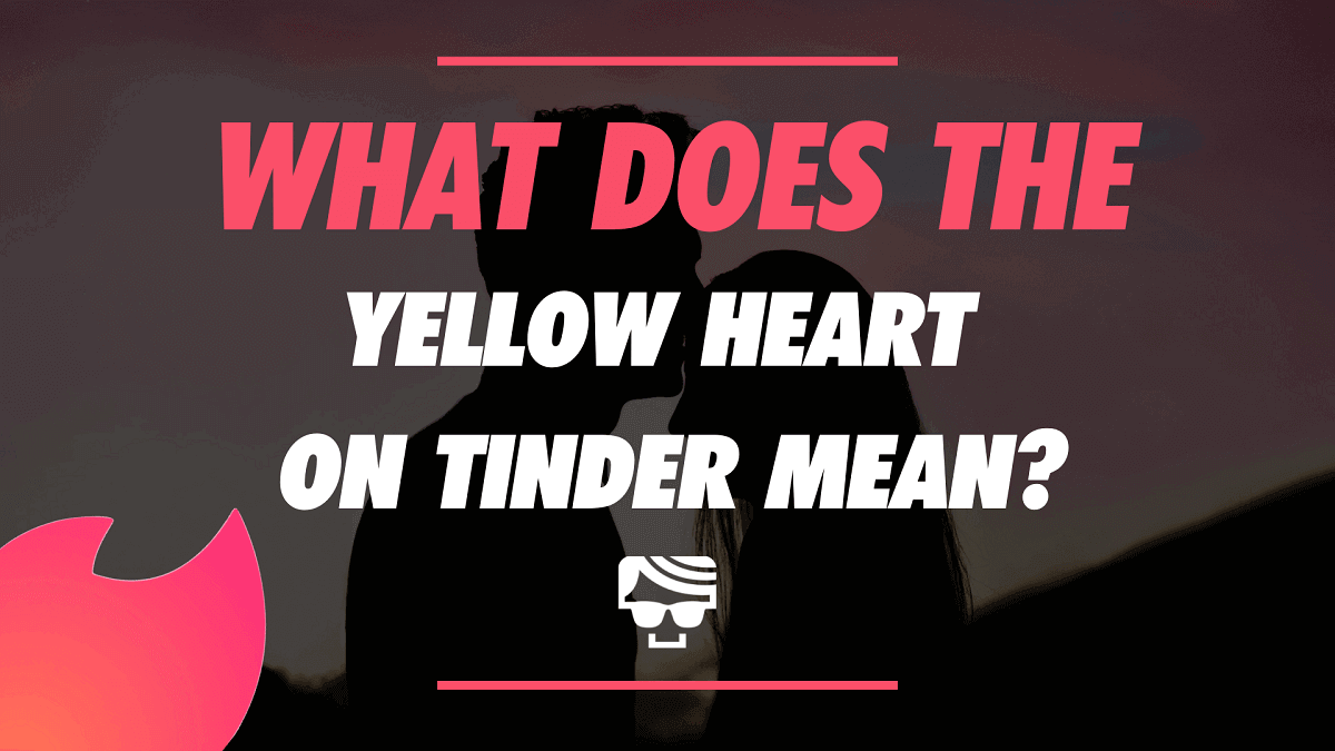 What Does The Yellow Heart On Tinder Mean?