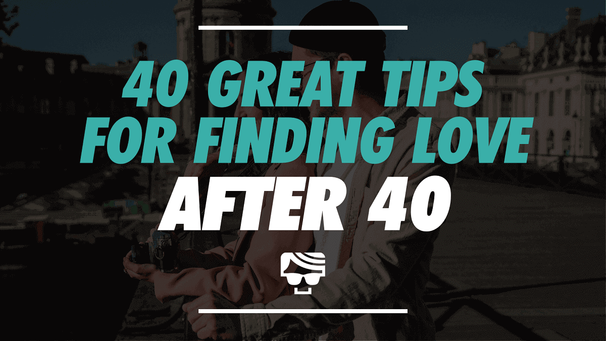 40 Great Tips for Finding Love After 40
