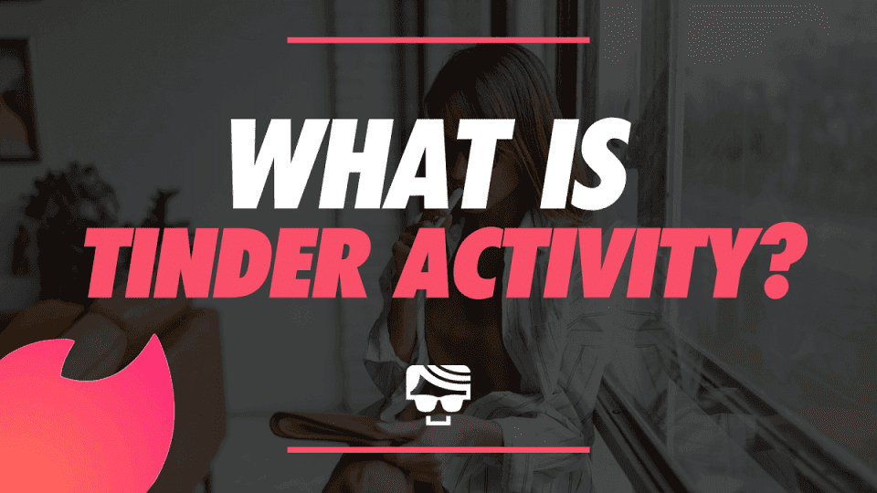 What Is Tinder 'Activity'? New 'Activity' Section Explained Dude Hack