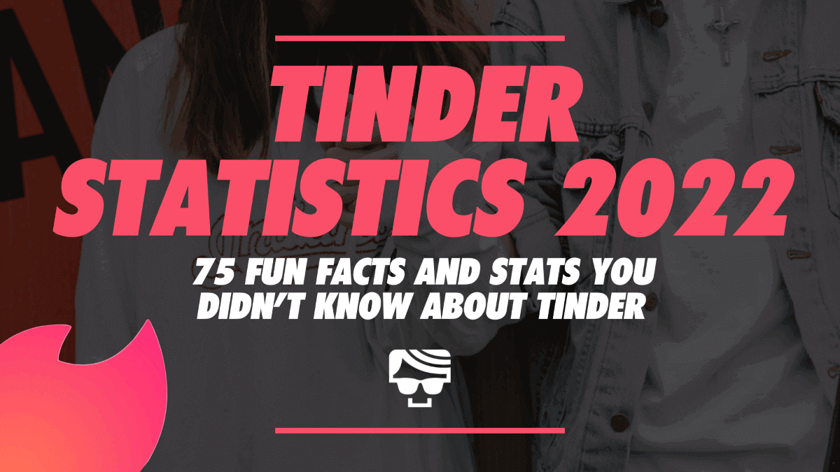 Tinder Statistics In 2022: 75 Fun Facts And Stats You Didn’t Know About Tinder