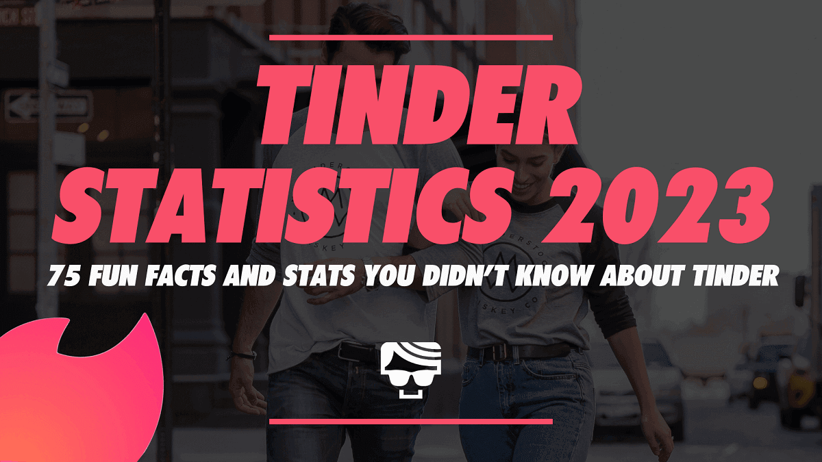Tinder Statistics In 2023: 75 Fun Facts And Stats You Didn’t Know About Tinder