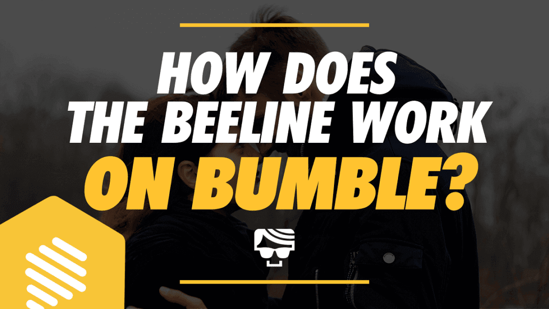 How Does The Beeline Work On Bumble How To Use Beeline in 2023