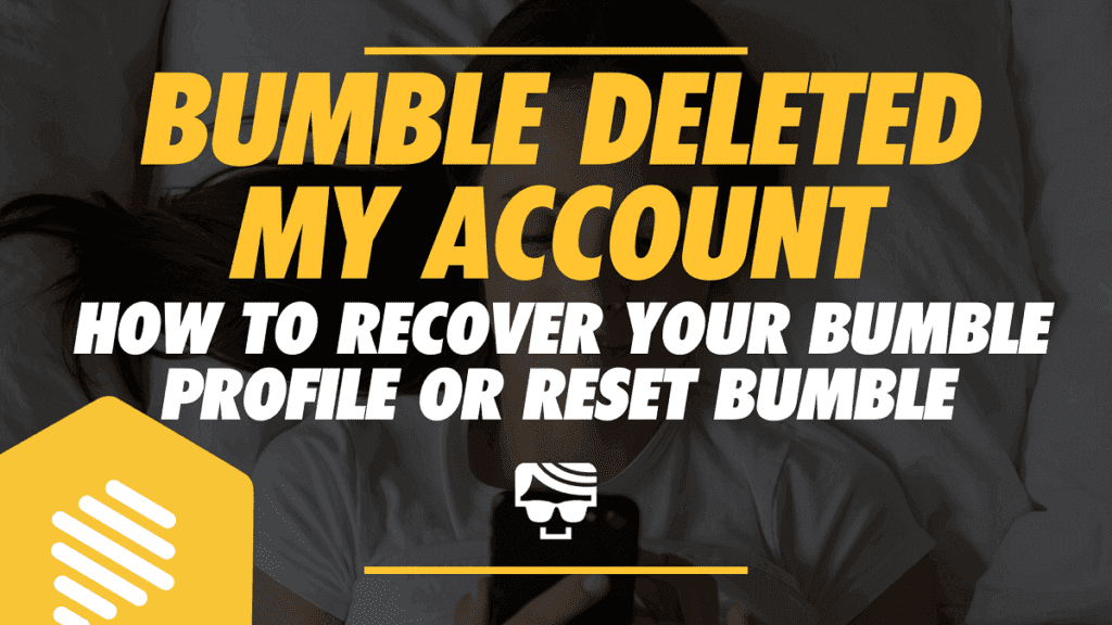Bumble Deleted My Account – How to Recover or Reset in 2025