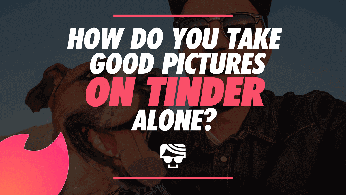 How Do You Take Good Pictures On Tinder Alone? Solo Photo Shoot Guide For Guys (2023)