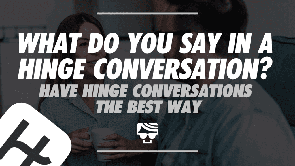 How To Have Good Hinge Conversations in 2024 Examples Of What To Talk