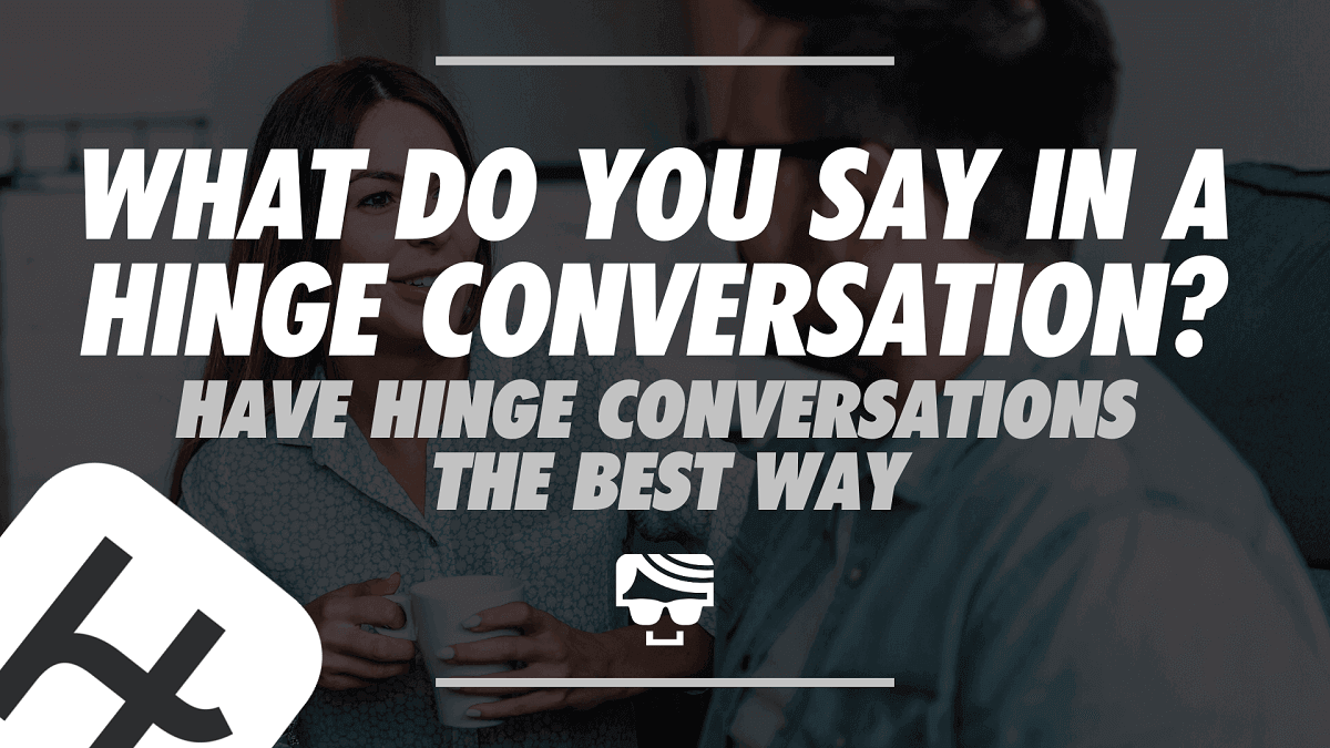 How To Have Good Hinge Conversations in 2024 | Examples Of What To Talk About