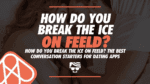 How Do You Break The Ice on Feeld
