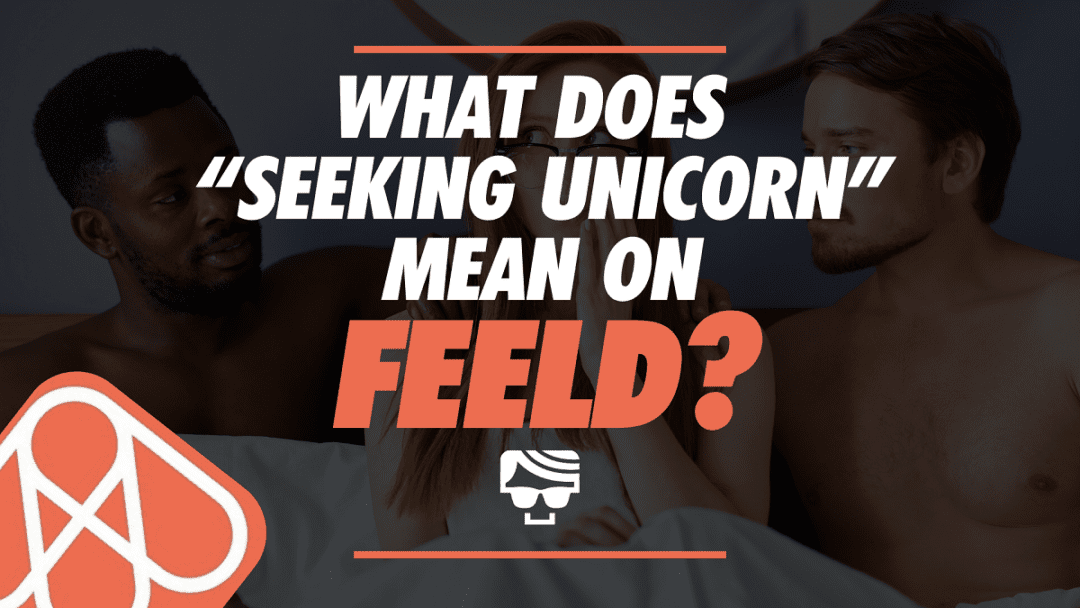 What Does “Seeking Unicorn” Mean on Feeld?