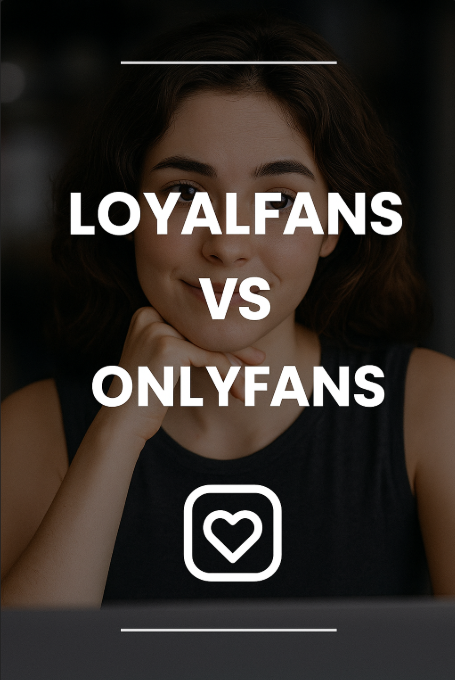 LoyalFans vs OnlyFans: The Definitive Creators Comparison for 2024